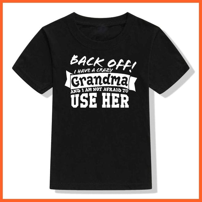 whatagift.com.au Kids T-shirts 52M8-KSTBK- / 24M Back Off I Have A Crazy Grandma Print Kids T-shirt | Letters Fashion Streetwear