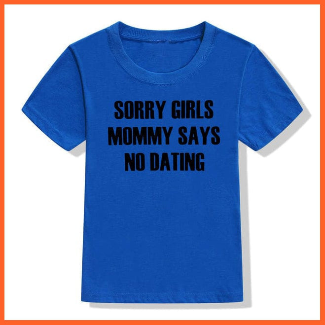 whatagift.com.au Kids T-shirts 52Q1-KSTBU / 12M Children Funny T-Shirt | Sorry Mommy / Daddy Says No Dating Print Kids T-shirt