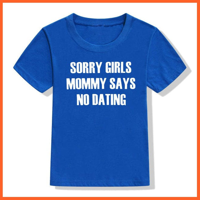 whatagift.com.au Kids T-shirts 52Q2-KSTBU / 24M Children Funny T-Shirt | Sorry Mommy / Daddy Says No Dating Print Kids T-shirt