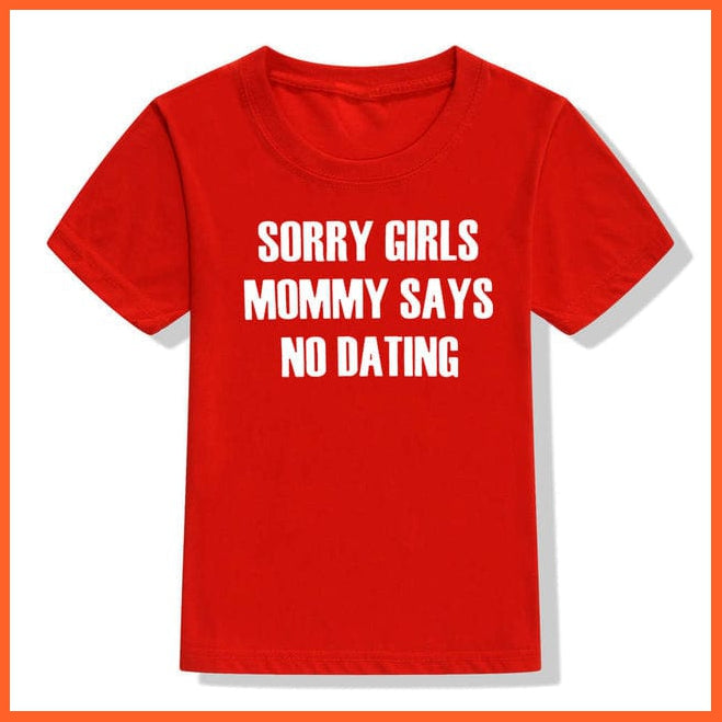 whatagift.com.au Kids T-shirts 52Q2-KSTRD / 24M Children Funny T-Shirt | Sorry Mommy / Daddy Says No Dating Print Kids T-shirt