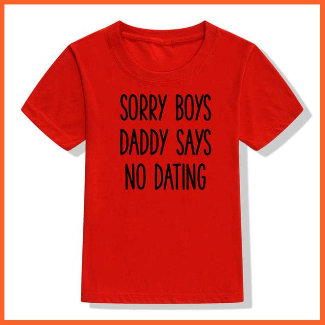 whatagift.com.au Kids T-shirts Children Funny T-Shirt | Sorry Mommy / Daddy Says No Dating Print Kids T-shirt